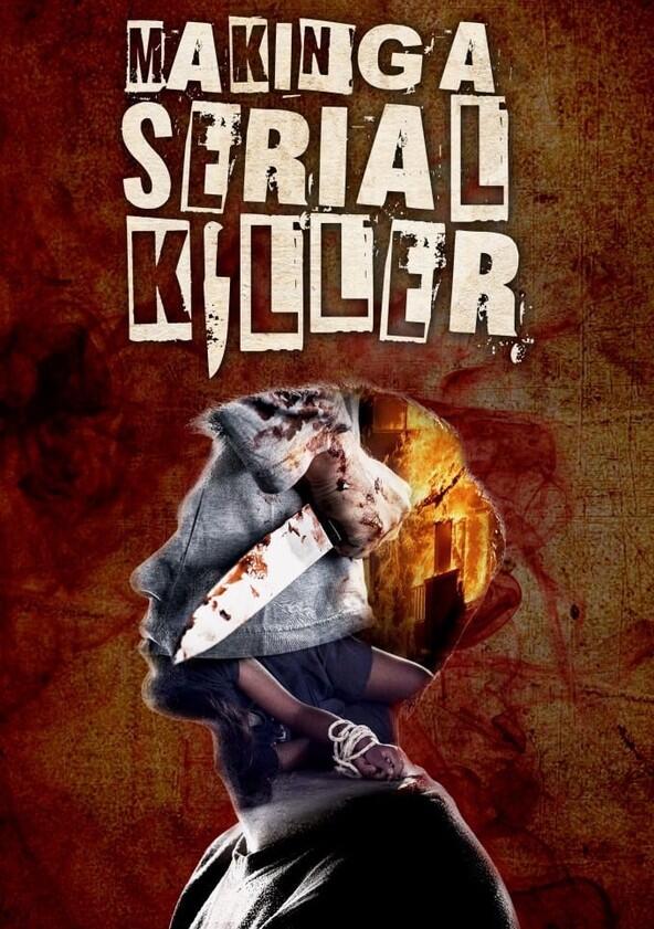 Making a Serial Killer - Season 1 Making a Serial Killer - Season 1