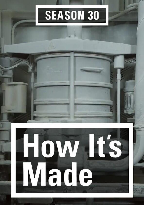 How It's Made - Season 30 How It's Made - Season 30
