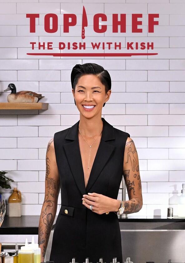 Top Chef: The Dish with Kish - Season 1 Top Chef: The Dish with Kish - Season 1