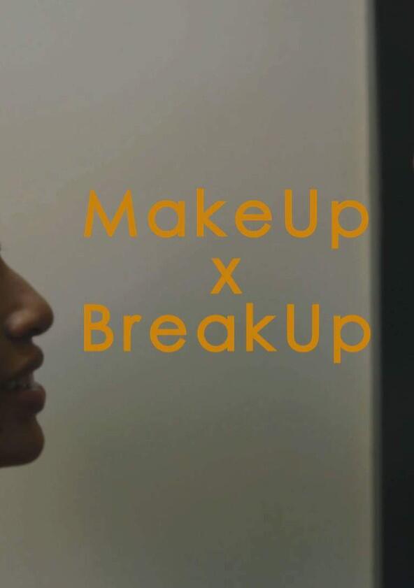 Makeup X Breakup - Season 2 Makeup X Breakup - Season 2