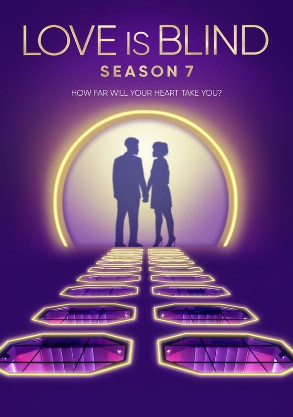 Love Is Blind - Season 7 Love Is Blind - Season 7
