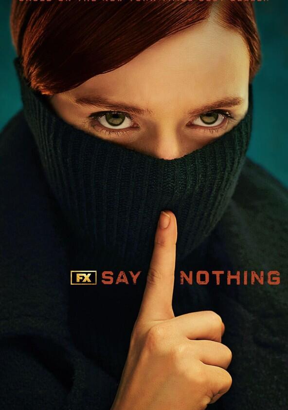 Say Nothing - Season 1 Say Nothing - Season 1