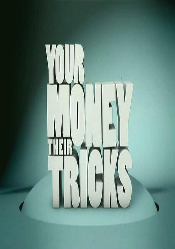 Your Money, Their Tricks Your Money, Their Tricks