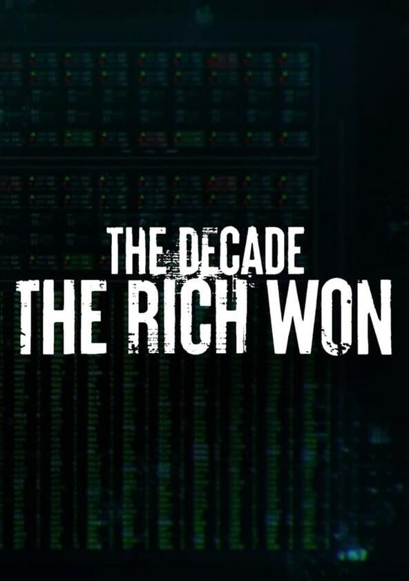 The Decade the Rich Won - Season 1 The Decade the Rich Won - Season 1