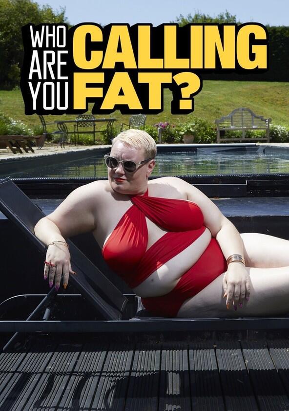 Who Are You Calling Fat? Who Are You Calling Fat?
