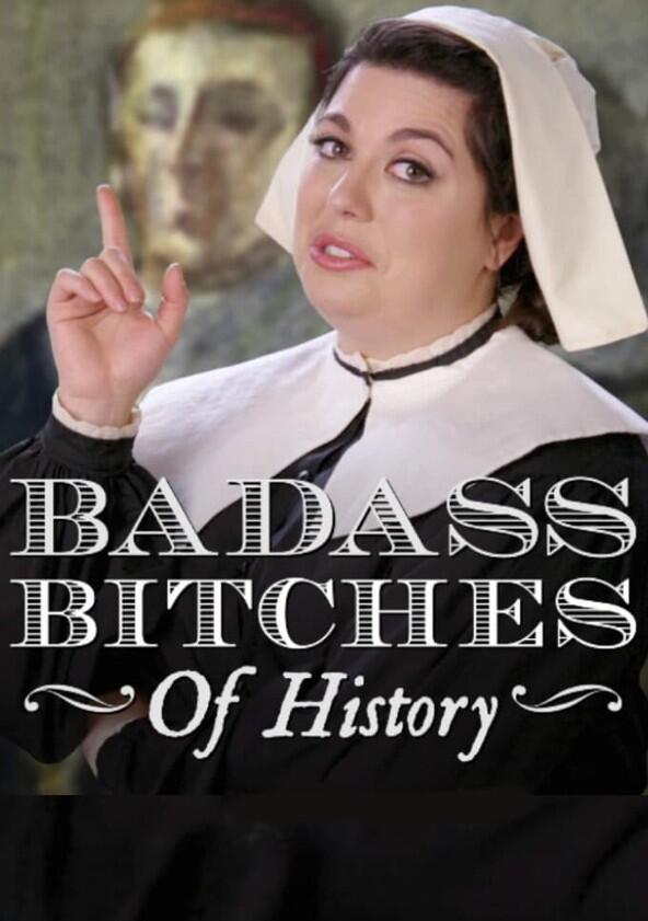 Badass Bitches of History - Season 1 Badass Bitches of History - Season 1