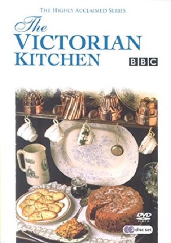 The Victorian Kitchen - Season 1 The Victorian Kitchen - Season 1