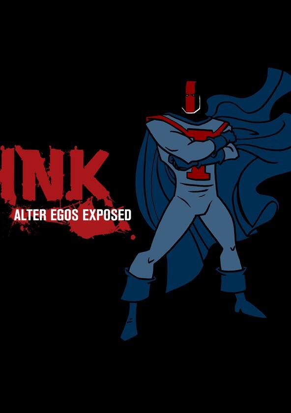 Ink! Alter Egos Exposed - Season 1 Ink! Alter Egos Exposed - Season 1