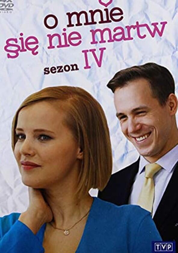 O mnie się nie martw - Season 4 O mnie się nie martw - Season 4