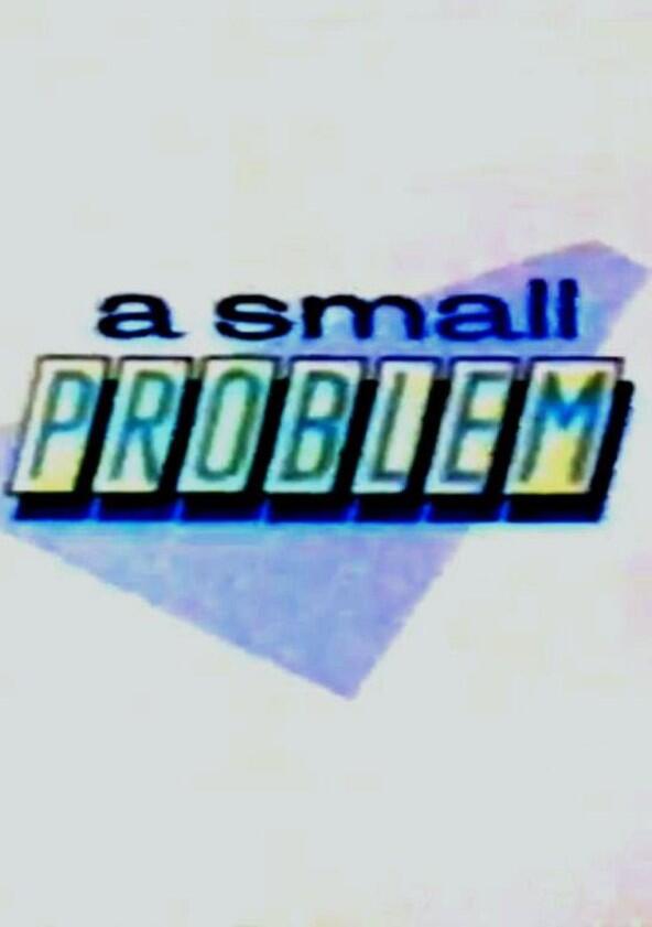A Small Problem - Season 1 A Small Problem - Season 1