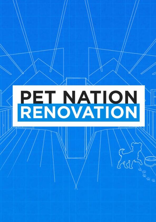 Pet Nation Renovation - Season 1 Pet Nation Renovation - Season 1