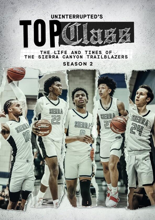Top Class: The Life and Times of the Sierra Canyon Trailblazers - Season 2 Top Class: The Life and Times of the Sierra Canyon Trailblazers - Season 2