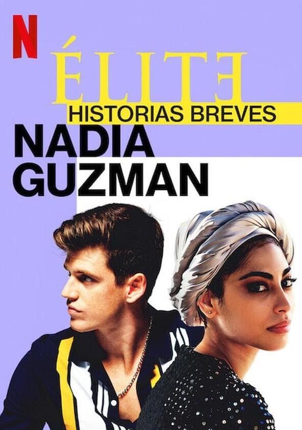 Élite Historias Breves: Nadia Guzmán - Season 1 Élite Historias Breves: Nadia Guzmán - Season 1