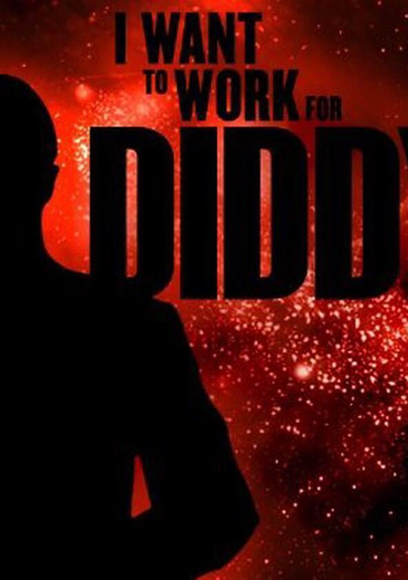 I Want to Work for Diddy - Season 1 I Want to Work for Diddy - Season 1