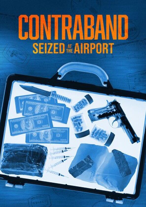 Contraband: Seized at the Airport - Season 1 Contraband: Seized at the Airport - Season 1