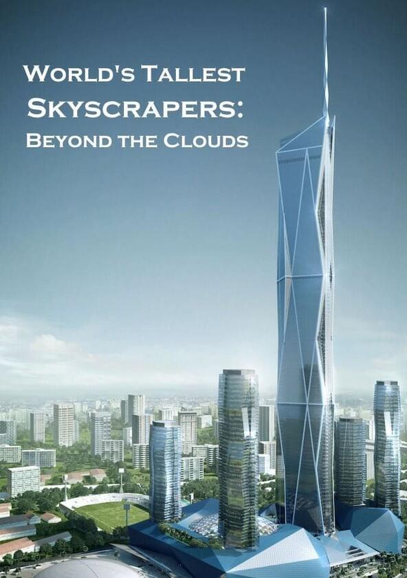 World's Tallest Skyscrapers: Beyond the Clouds - Season 1 World's Tallest Skyscrapers: Beyond the Clouds - Season 1
