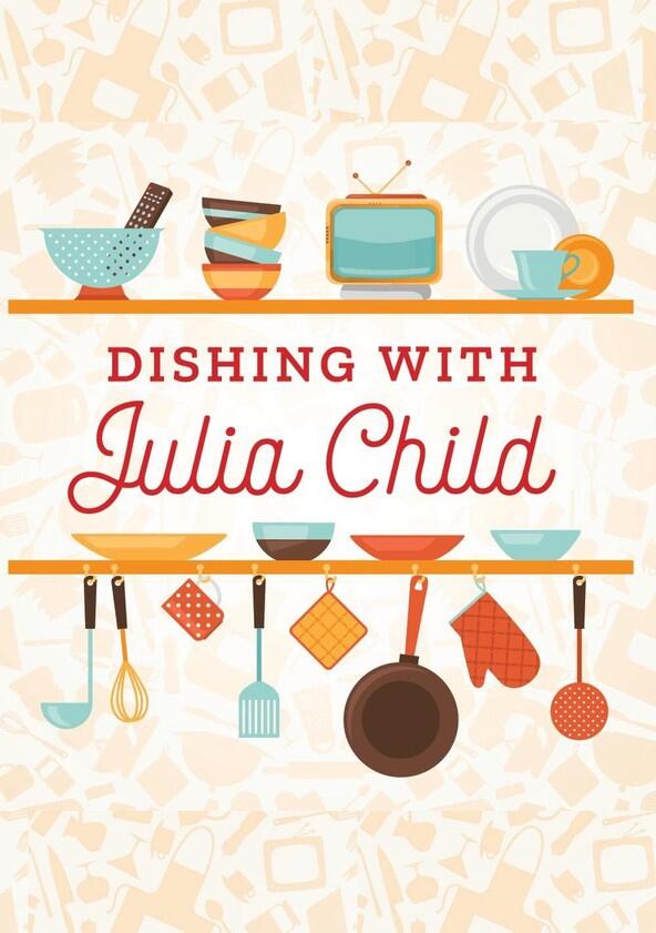 Dishing with Julia Child - Season 1