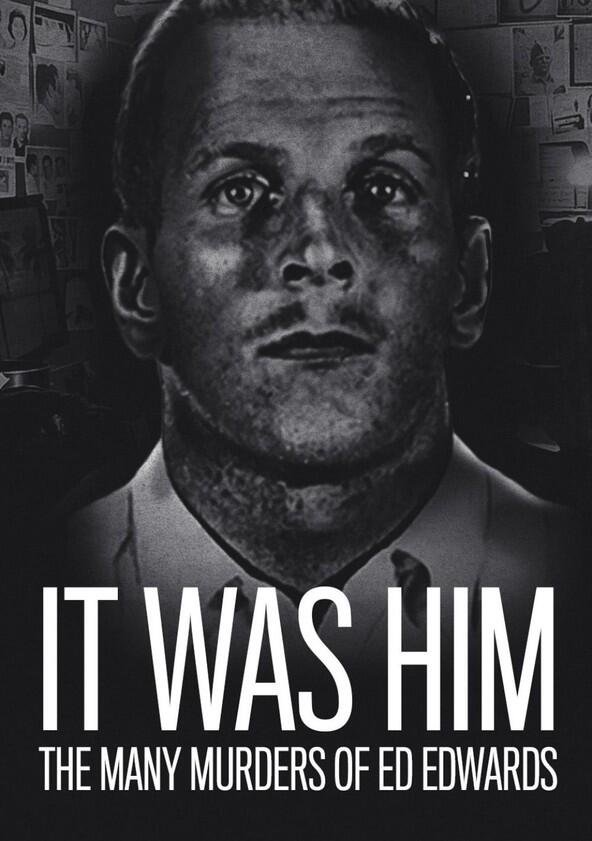 It Was Him: The Many Murders of Ed Edwards - Season 1 It Was Him: The Many Murders of Ed Edwards - Season 1