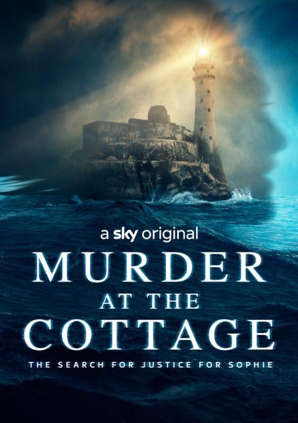 Murder at the Cottage: The Search for Justice for Sophie - Season 1 Murder at the Cottage: The Search for Justice for Sophie - Season 1