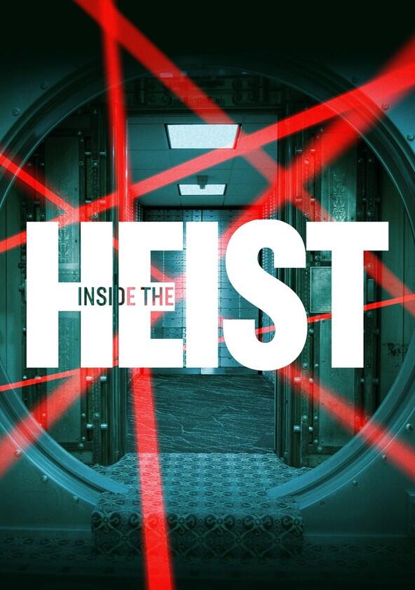 Inside the Heist - Season 1 Inside the Heist - Season 1