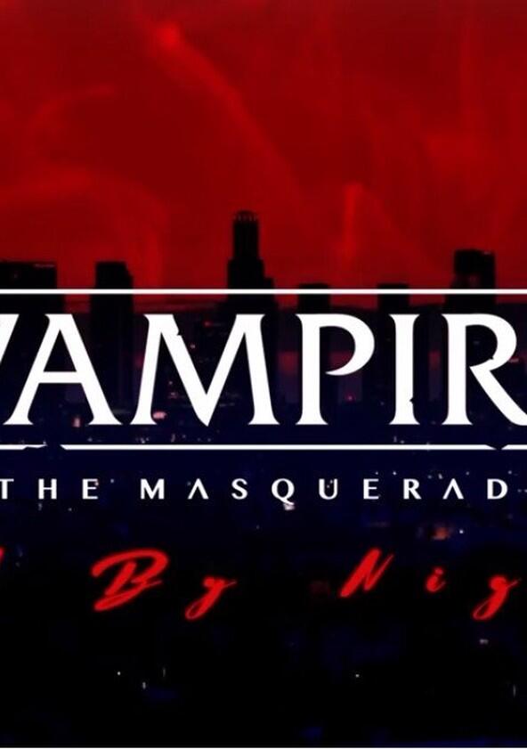 Vampire: The Masquerade: L.A. By Night - Season 2 Vampire: The Masquerade: L.A. By Night - Season 2