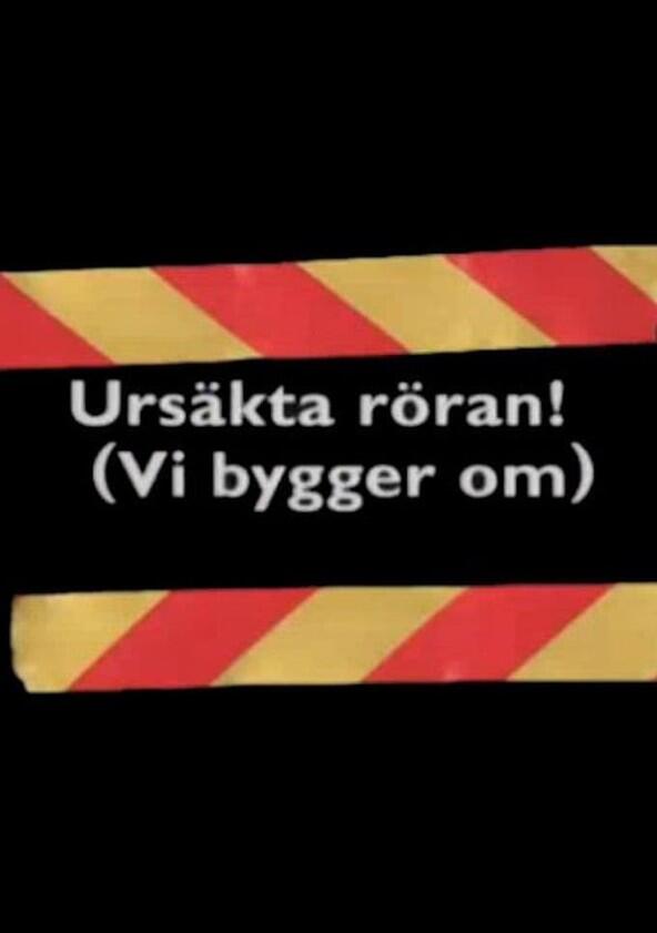 Ursäkta röran (vi bygger om) - Season 1 Ursäkta röran (vi bygger om) - Season 1