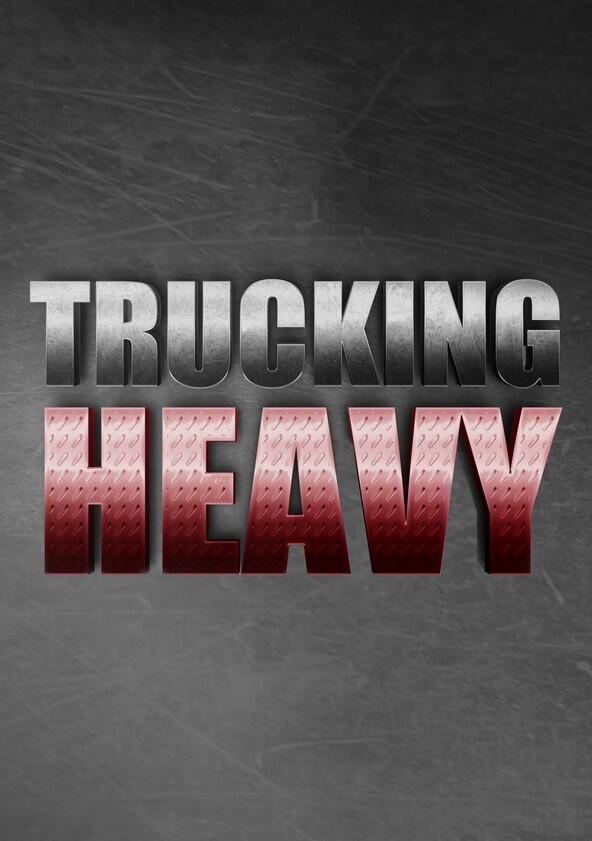 Trucking Heavy - Season 1 Trucking Heavy - Season 1