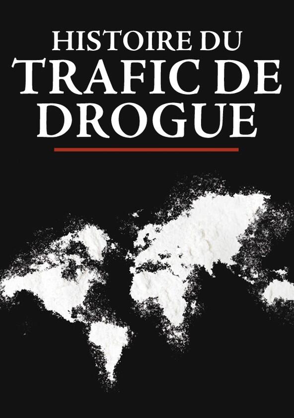 Histoire du trafic de drogue - Season 1 Histoire du trafic de drogue - Season 1