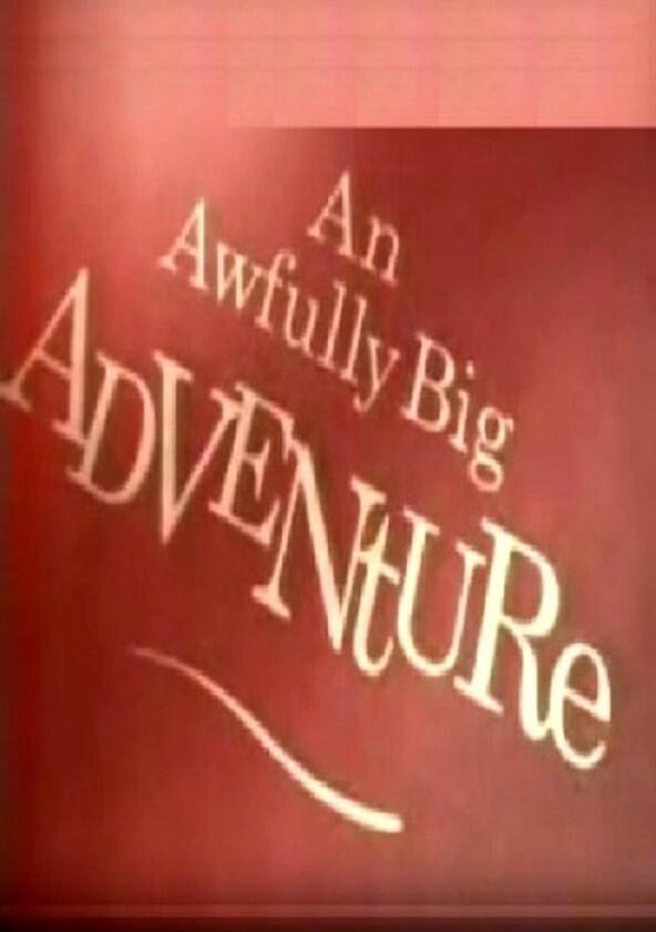 An Awfully Big Adventure An Awfully Big Adventure