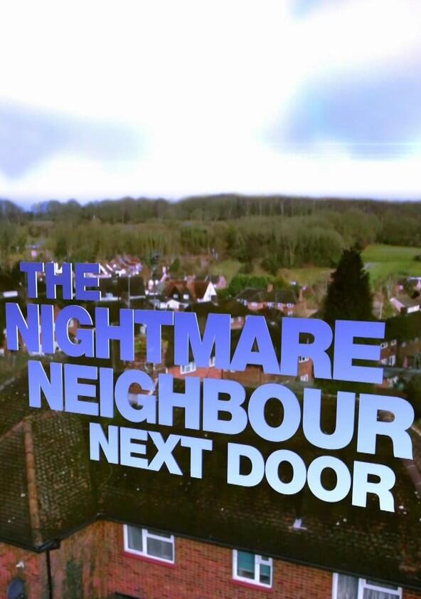 The Nightmare Neighbour Next Door - Season 7