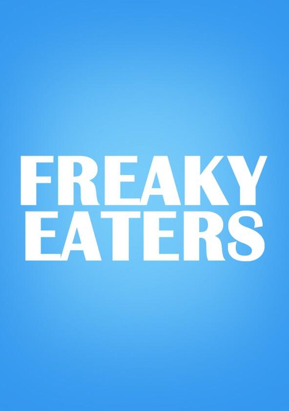 Freaky Eaters - Season 1 Freaky Eaters - Season 1