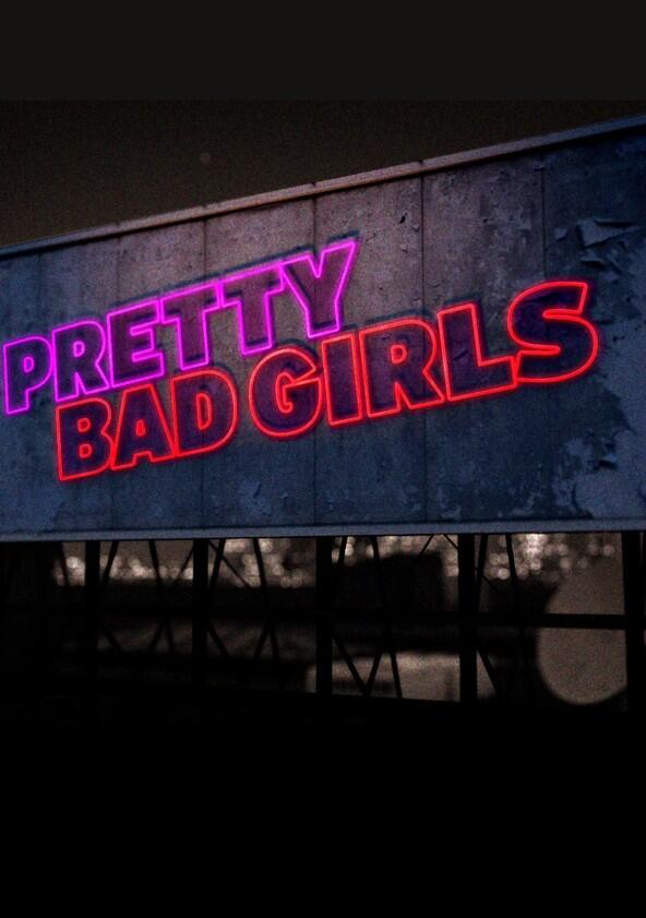 Pretty Bad Girls - Season 1 Pretty Bad Girls - Season 1