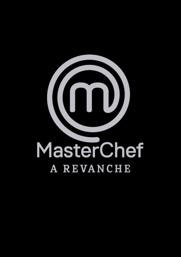 MasterChef: A Revanche - Season 1 MasterChef: A Revanche - Season 1