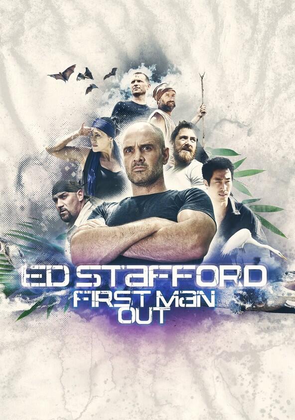 Ed Stafford: First Man Out - Season 1 Ed Stafford: First Man Out - Season 1
