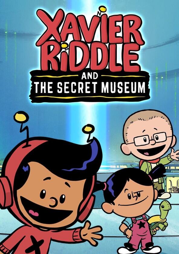 Xavier Riddle and the Secret Museum - Season 1 Xavier Riddle and the Secret Museum - Season 1