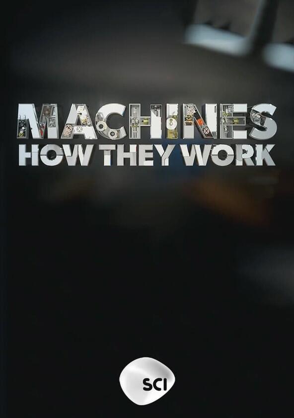 Machines: How They Work - Season 1 Machines: How They Work - Season 1