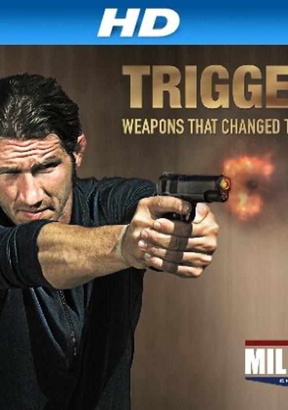 Triggers: Weapons That Changed the World - Season 1 Triggers: Weapons That Changed the World - Season 1