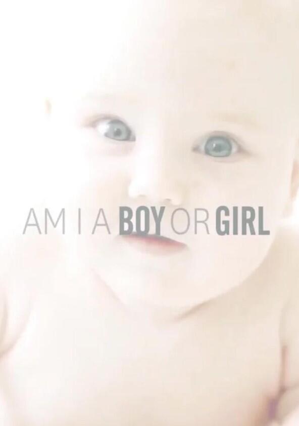 Am I a Boy or Girl - Season 1 Am I a Boy or Girl - Season 1