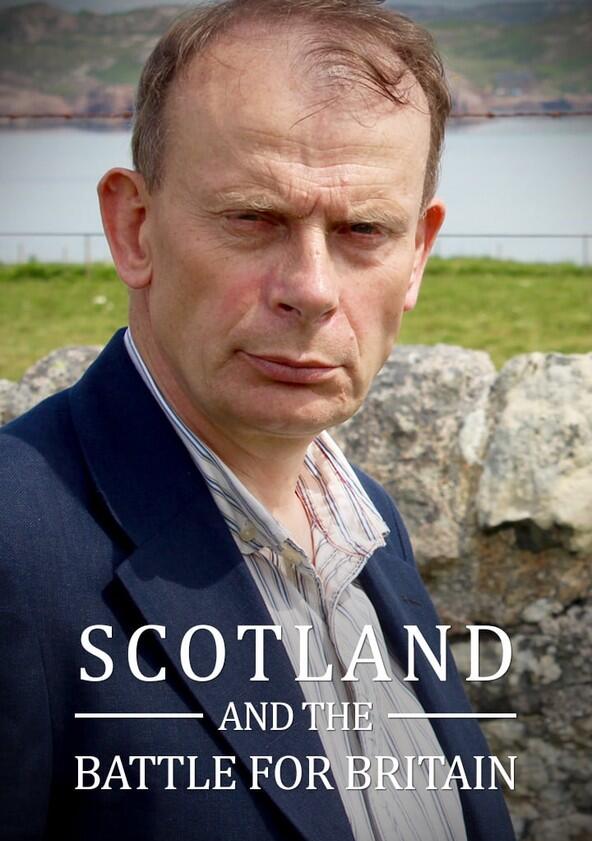 Scotland and the Battle for Britain - Season 1 Scotland and the Battle for Britain - Season 1