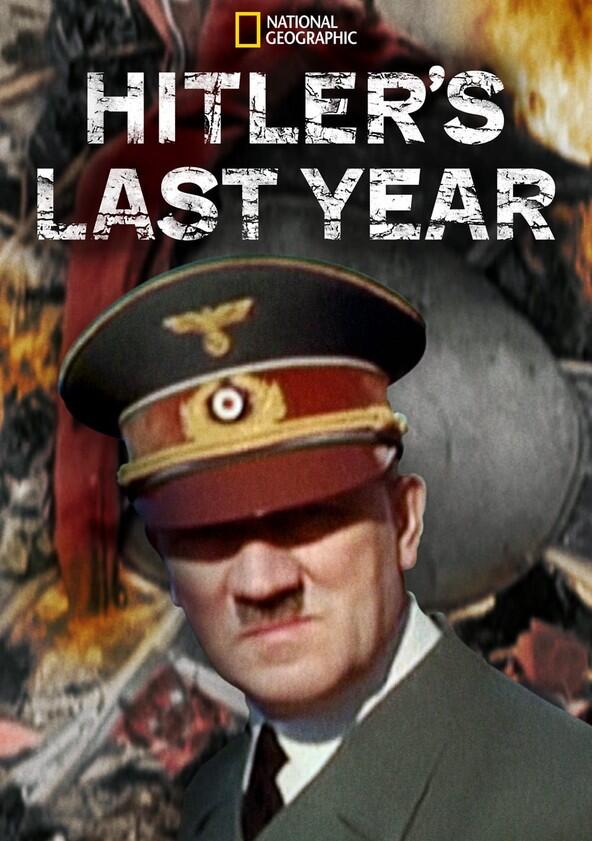 Hitler's Last Year - Season 1 Hitler's Last Year - Season 1