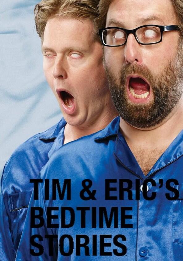 Tim and Eric's Bedtime Stories - Season 1 Tim and Eric's Bedtime Stories - Season 1