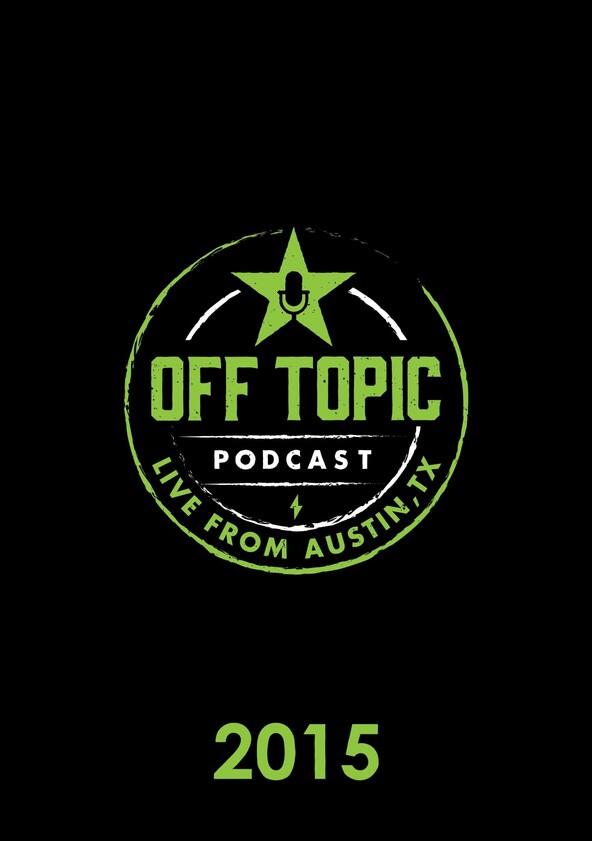 Off Topic - Season 1 / Year 2015 Off Topic - Season 1 / Year 2015