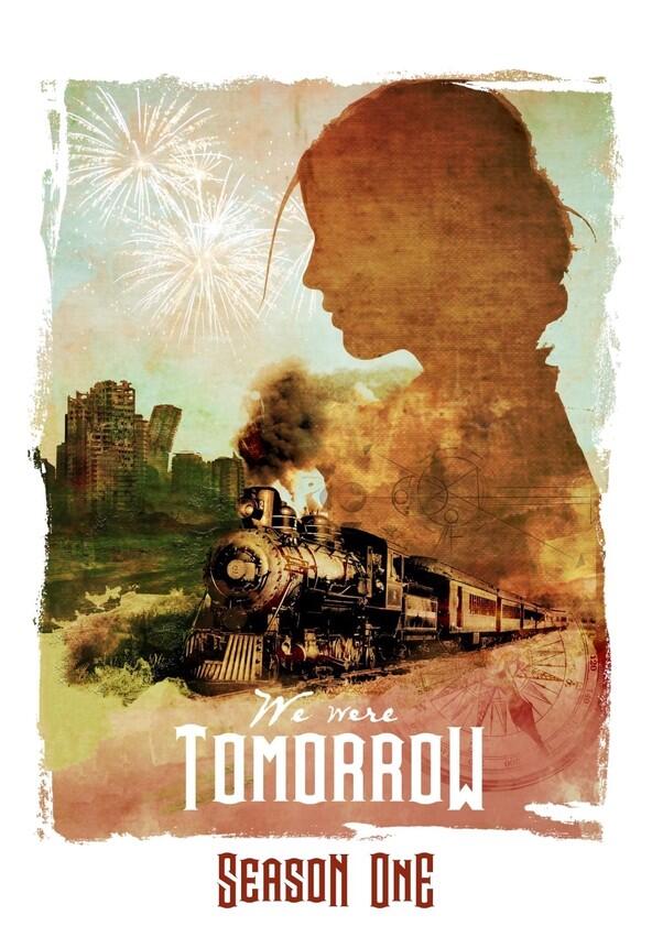 We Were Tomorrow - Season 1 We Were Tomorrow - Season 1