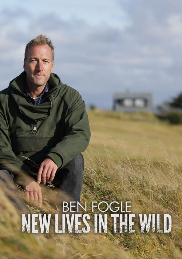 Ben Fogle: New Lives in the Wild - Season 11 Ben Fogle: New Lives in the Wild - Season 11