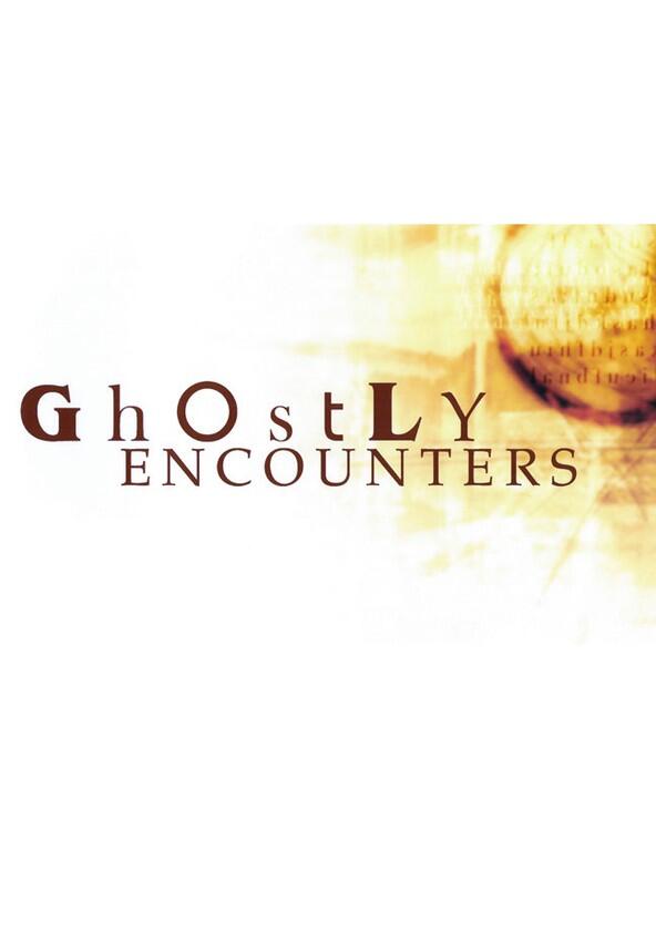 Ghostly Encounters - Season 4 Ghostly Encounters - Season 4