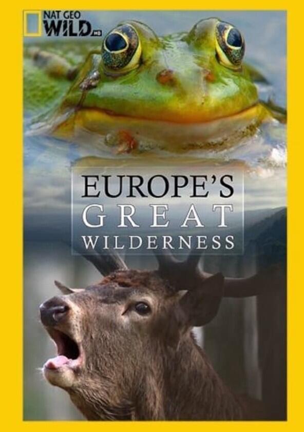 Europe's Great Wilderness - Season 1 Europe's Great Wilderness - Season 1