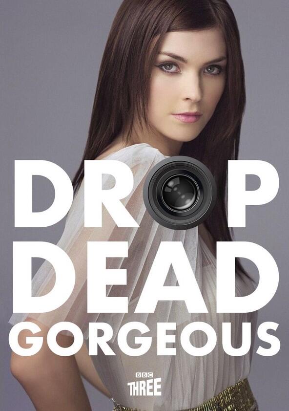 Drop Dead Gorgeous - Season 2 Drop Dead Gorgeous - Season 2