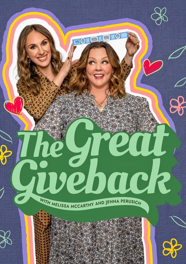 The Great Giveback with Melissa McCarthy and Jenna Perusich - Season 1 The Great Giveback with Melissa McCarthy and Jenna Perusich - Season 1