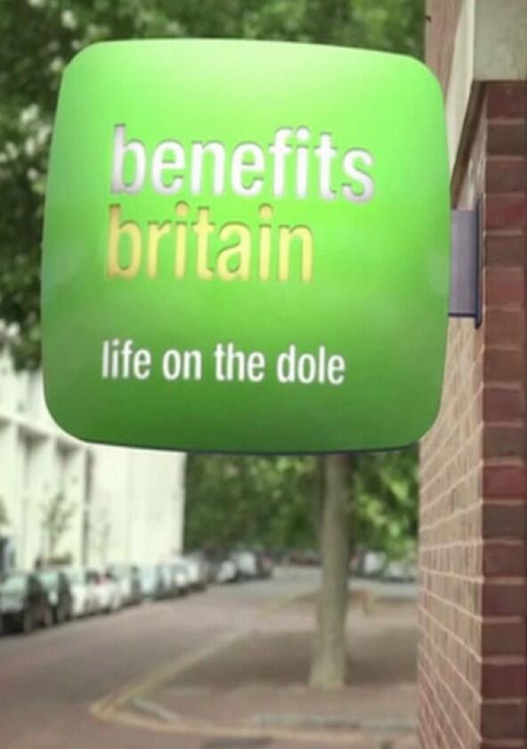 Benefits Britain: Life on the Dole - Season 1 Benefits Britain: Life on the Dole - Season 1