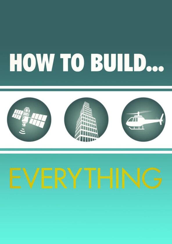 How to Build... Everything - Season 1 How to Build... Everything - Season 1